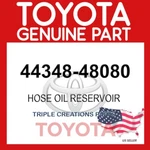 Genuine Toyota 44348-48080 Hose Oil Reservoir To Pump No.1 4434848080 Oem. Fixed Price $77.97.