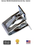 Dorman 700-052 Windshield Garnish Clip - Exterior. Fixed Price $31.00.
