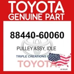 Genuine Toyota 88440-60060 Pulley Assy Idle 8844060060 Oem. Fixed Price $156.38.