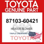 Genuine Toyota 87103-60421 Motor Sub-assy Blower W/fan 8710360421 Oem. Fixed Price $159.79.